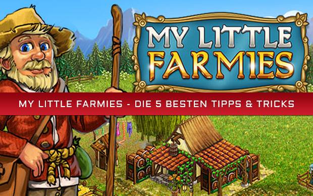 My Little Farmies – Die 5 besten Tipps & Tricks